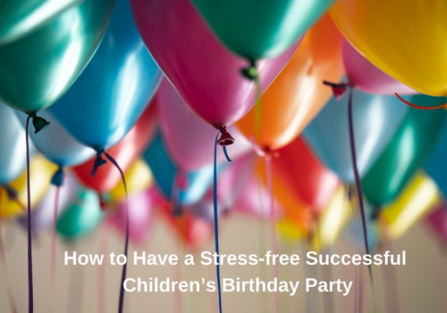 Tips for a Stress free birthday Party