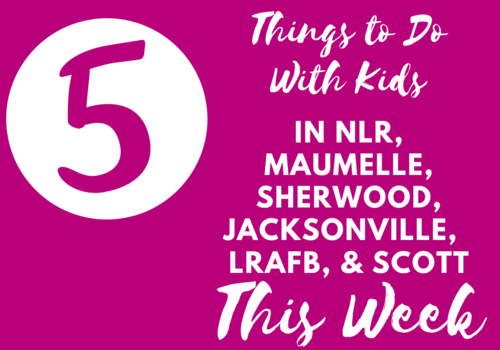 5 Things to do with kids in NLR, Maumelle, Sherwood, Jacksonville, LRAFB, and Scott