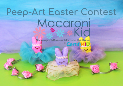 Macaroni Kid Shreveport - Bossier Moms In the Know Peep-Art Easter Contest