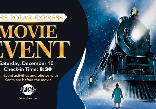 The Polar Express Movie Event at FatCats All Out Fun THIS WEEKEND!