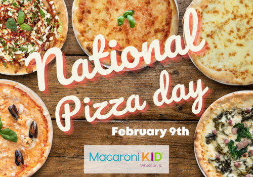 Celebrate National Pizza Day February 9 in Wheaton, IL