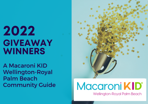 2022 Macaroni KID Wellington-Royal Palm Beach Giveaway Winners!