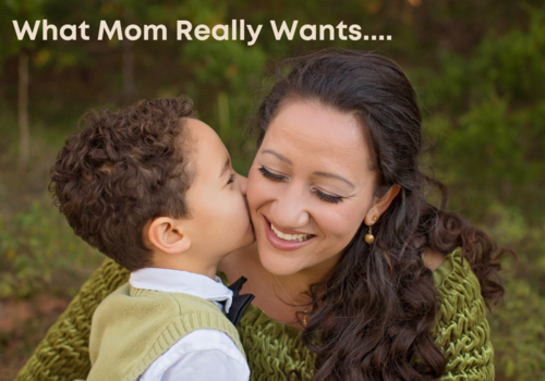 What Mom Really Wants...