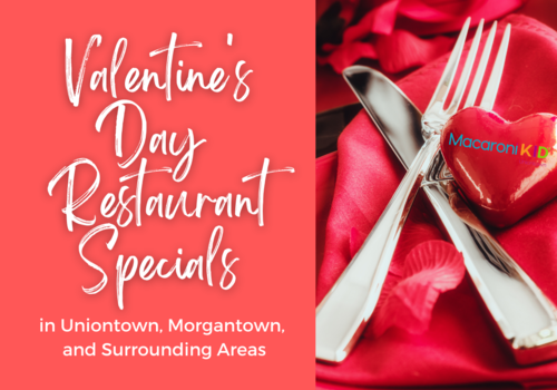 Valentine Restaurant Specials in Uniontown, Morgantown, and Surrounding Areas