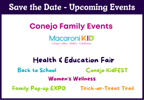 Upcoming Family Events by Conejo Family Events and Macaroni KID. Save the Date. Health and Education Fair, Back to School, Conejo KidFEST, Women's Wellness, Family Pop-up Expo, Trick-or-Treat