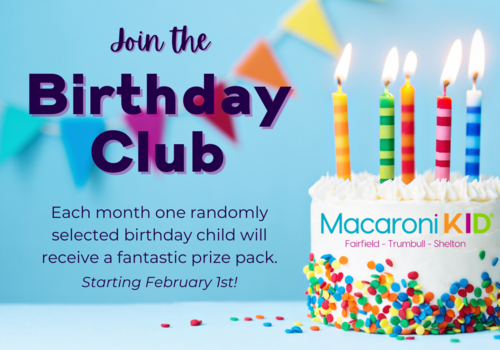 Join the Macaroni KID Fairfield - Trumbull - Shelton Birthday Club.