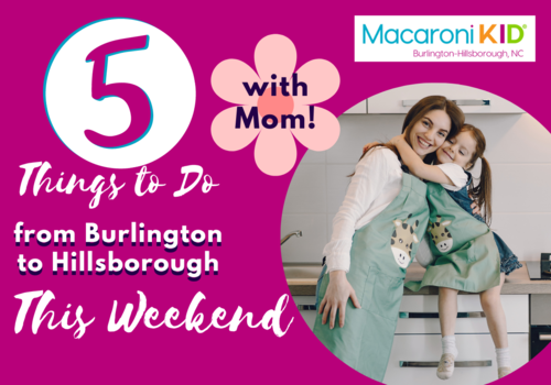 Macaroni KID Burlington-Hillsborough 5 Things to Do This Week