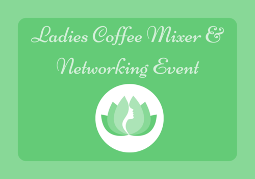 Ladies Coffee Mixer & Networking Event