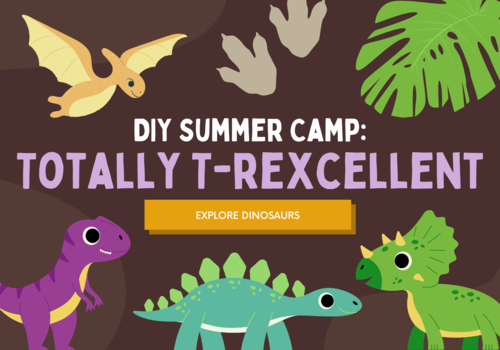 DIY Summer Camp: Totally T-Rexcellent