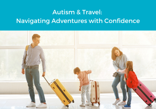 Autism & Travel: Navigating Adventures with Confidence