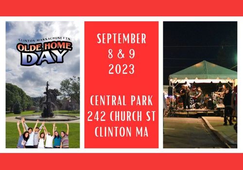 Text reads Clinton Olde Home Days, September 8 and 9, 2023, Central Park, 242 Church St, Clinton MA; shows a photo of the fountain in the park and a tent with a band playing