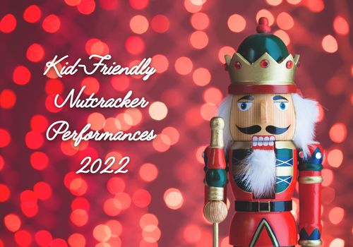Kid Friendly Nutcracker Performances 2022