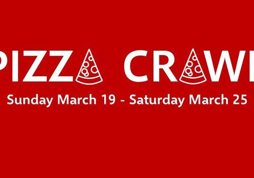 Red background with text reading Pizza Crawl, Sunday  March 19 - Saturday March 25