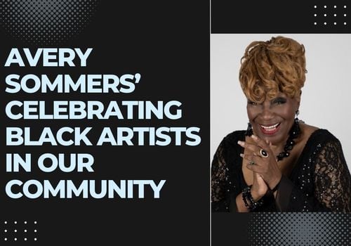 Avery Sommers' Celebrating Black Artists in our Community