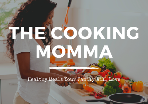 The Cooking Momma- Healthy Meals Your Family Will Love