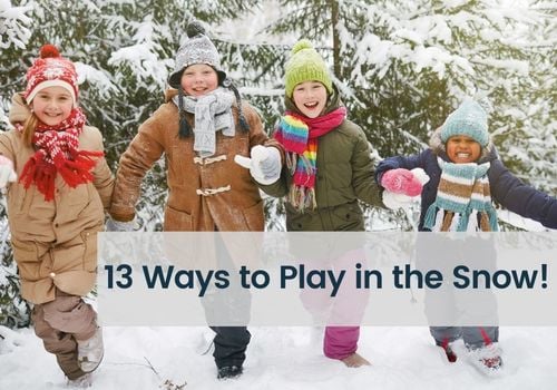 13 Ways to Play in the Snow!