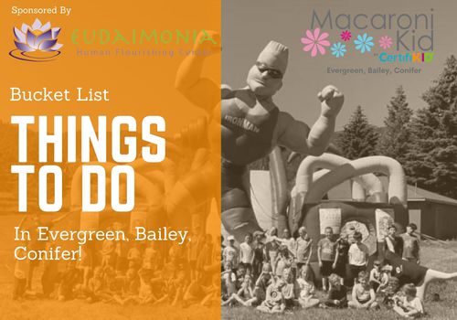 Bucket List things to do in Evergreen, Bailey, Conifer, sponsored by Eudaimonia