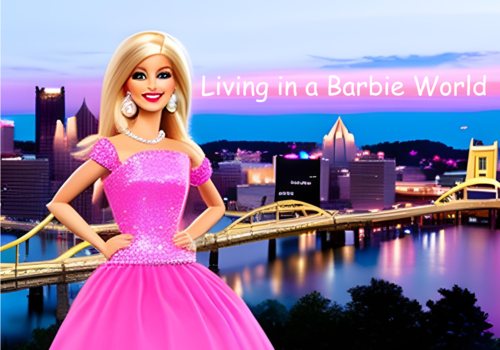 Living in a Pittsburgh Barbie World 