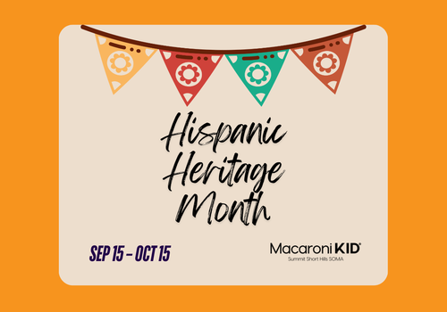 Sep 15 - Oct 15n- Hispanic Heritage Month - Macaroni KID Summit Short Hills SOMA