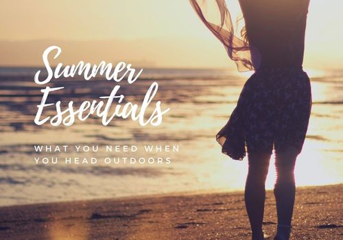 Summer Essentials: What you need when you head outdoors