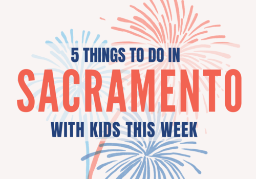 5 things to do in sacramento with kids this week, Sacramento events