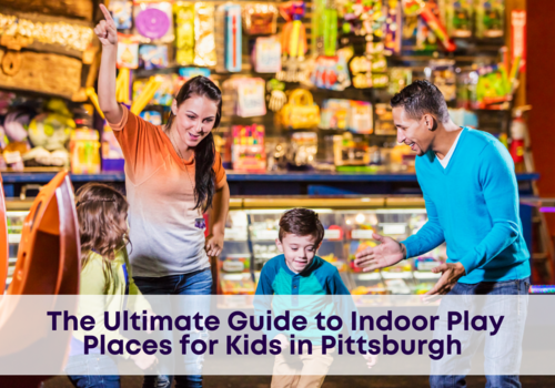 The Ultimate Guide to Indoor Play Places for Kids to Go in Pittsburgh 