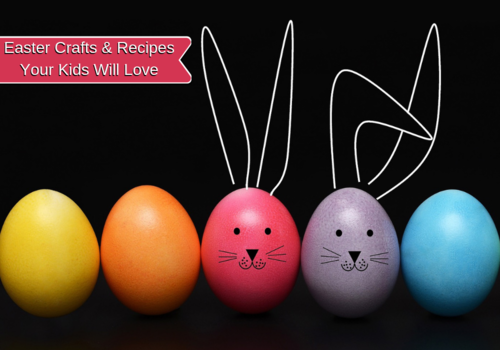 Easter Crafts and Recipes Your Kids Will Love