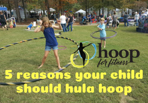 5 reasons your child should hula hoop from Hoop for Fitness in Birmingham