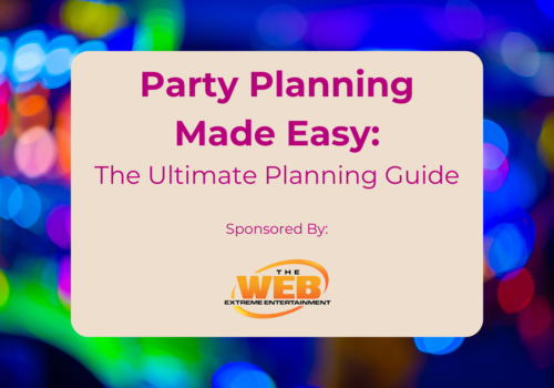 Party Planning Made Easy: The Ultimate Planning Guide Sponsored by The Web Extreme Entertainment