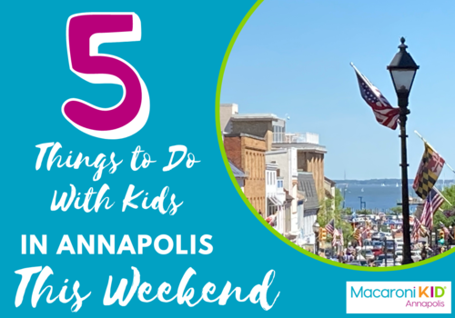 5 Things to Do with Kids in Annapolis This Weekend