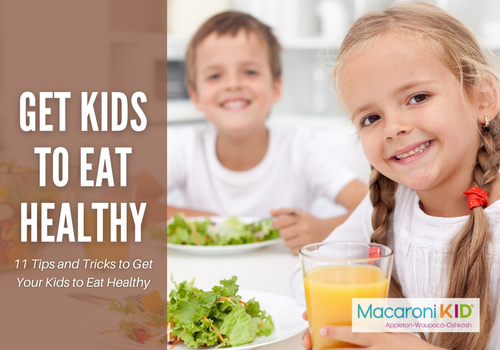 11 Tips and Tricks to Get Your Kids to Eat Healthy