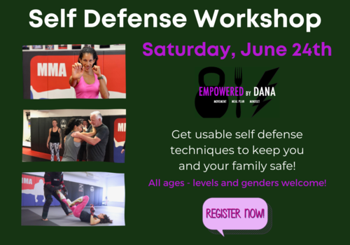 Self Defense Workshop, Saturday, June 24th.Get usable self defense techniques to keep you and your family safe! All ages, levels and genders welcome. Empowered by Dana - Register now