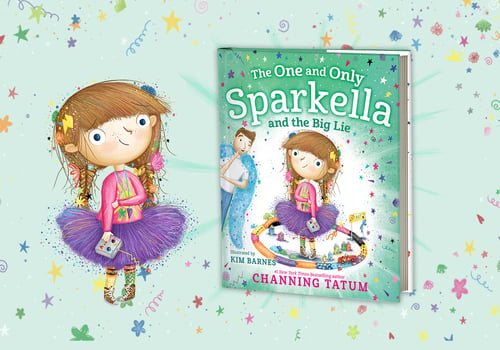 The one and only sparkella and the big lie -- MacMillan book. Written by Channing Tatum.