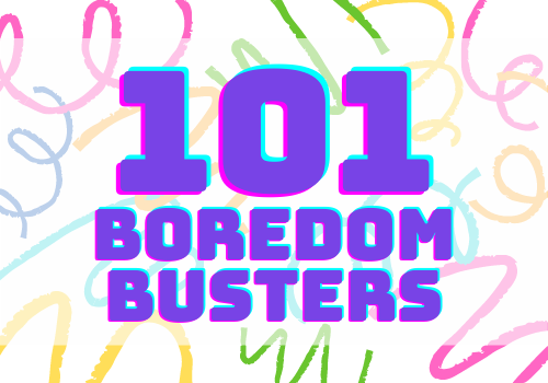 101 Things to Do When Kids are Bored