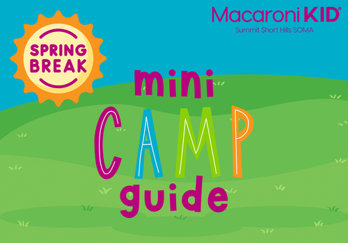 Macaroni KID Short Hills SOMA - Spring Break - Mini Camp Guide - Family Fun NJ