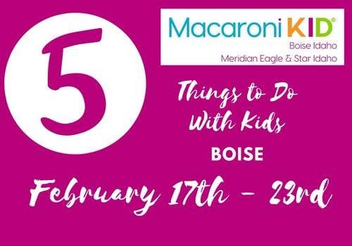 Boise 5 Things to do with kids This week