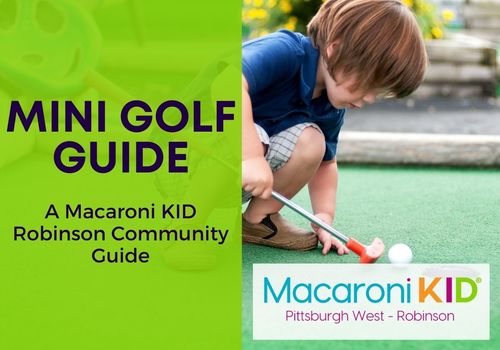 Mini Golf Guide to Pittsburgh A Macaroni Kid Robinson Community Guide