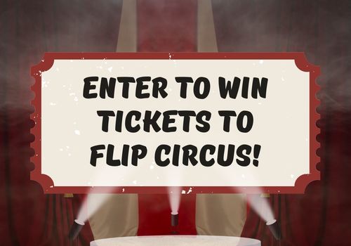 Shows a ticket stub with text that reads Enter to win tickets to Flip Circus!