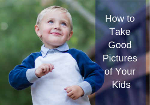 How to take good pictures of your kids