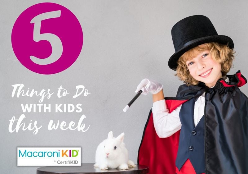 child magician: 5 things to do with kids this week
