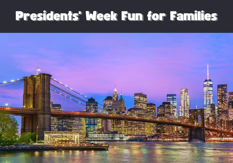 Presidents' Week Fun for Families in NYC and Brooklyn