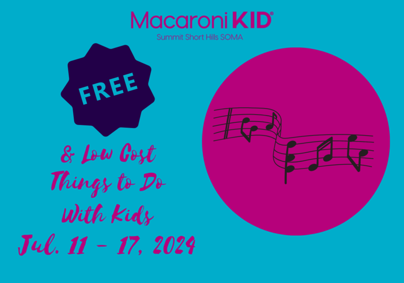 Macaroni KID Summit Short Hills SOMA - Free and Low Cost Things To Do - Fun for families and kids in NJ - Jul 11 to Jul 17 2024