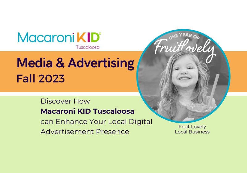 Macaroni Kid Tuscaloosa Media and Advertising Fall 2023. Discover how MK Tuscaloosa can enhance your local digital advertisement presence