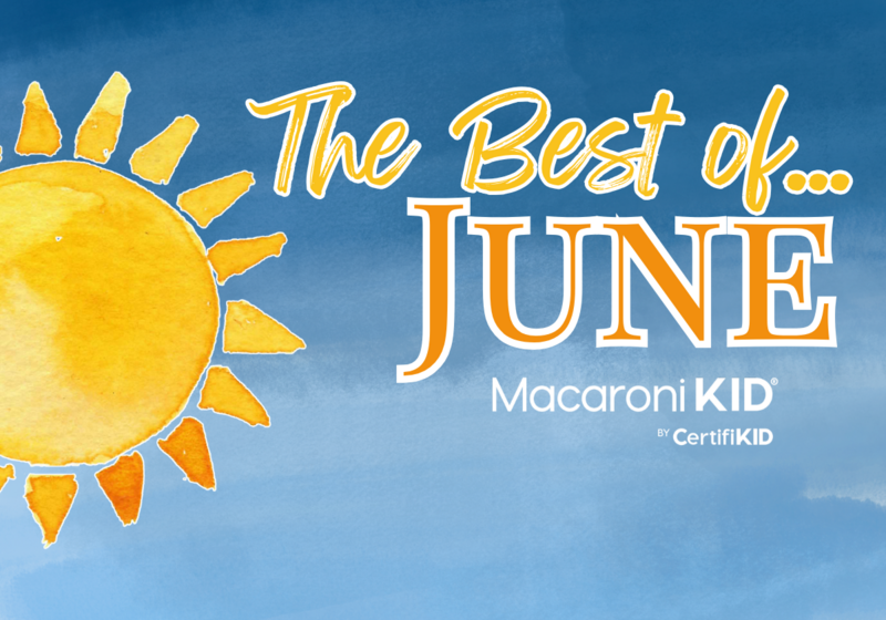 The Best of June - 10 holidays and events to celebrate with your family and kids