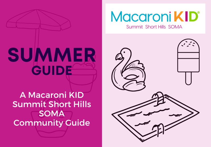Summer Guide - Macaroni KID Summit Short Hills SOMA NJ