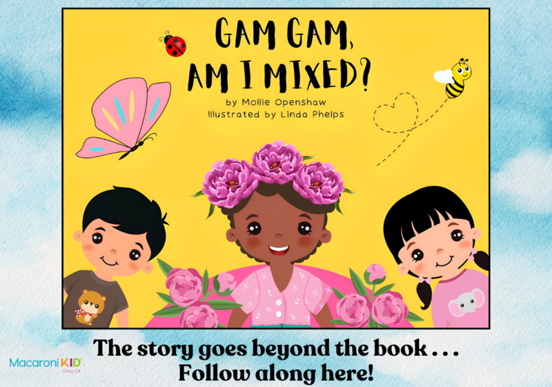 3 ethnically diverse children, flowers, butterfly, ladybug, bee. Text: GAM GAM, AM I MIXED? by Mollie Openshaw Illustrated by Linda Phelps. Footer: The story goes beyond the book... Follow along here!