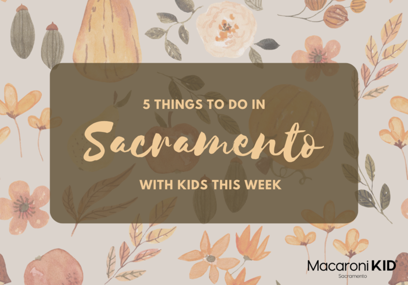5 things to do in Sacramento with kids this week