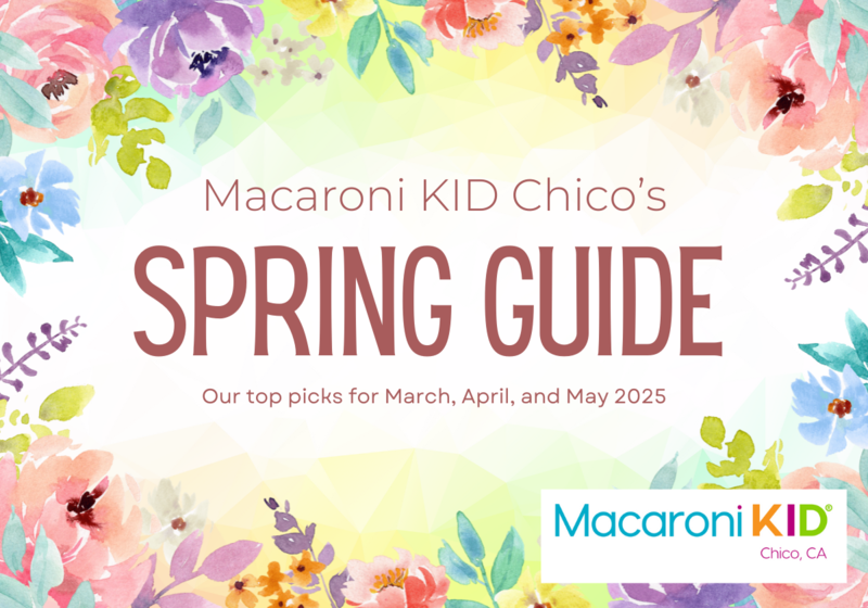 Macaroni KID Chico's Top Picks for March, April, and May 2025