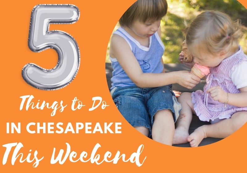 Top 5 five things to do this weekend in Chesapeake VA family friendly fun events activities ways to make memories with the kids indoors and outdoors parks eating treats