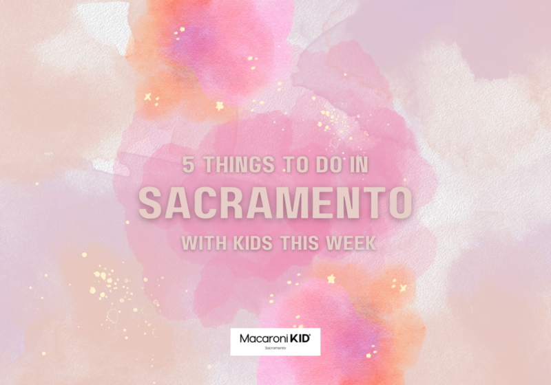 Things to do in Sacramento with kids this week
